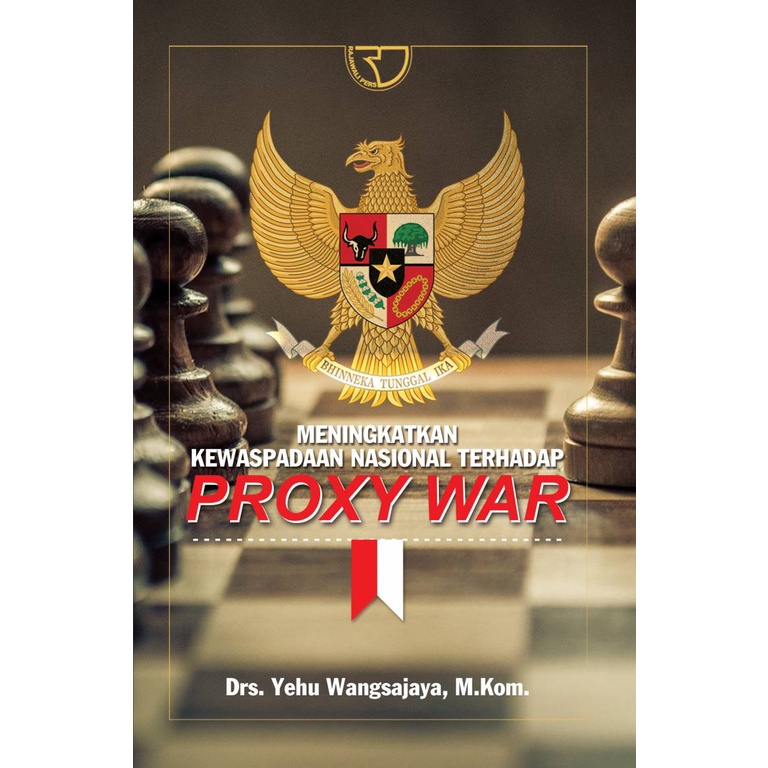 Meningkatkan Kewaspadaan Nasional terhadap Proxy War – Yehu Wangsajaya