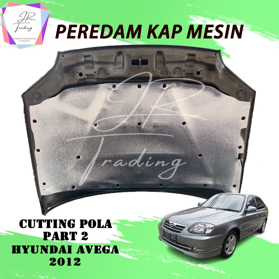 Peredam Panas Kap Mesin Mobil Hyundai Avega Sedan /Cutting Pola Hyundai Avega Sedan Part 2