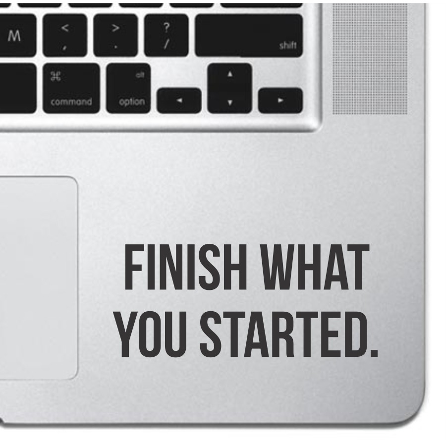 Stiker Kata Motivasi Finish What You Started Laptop Macbook Ipad