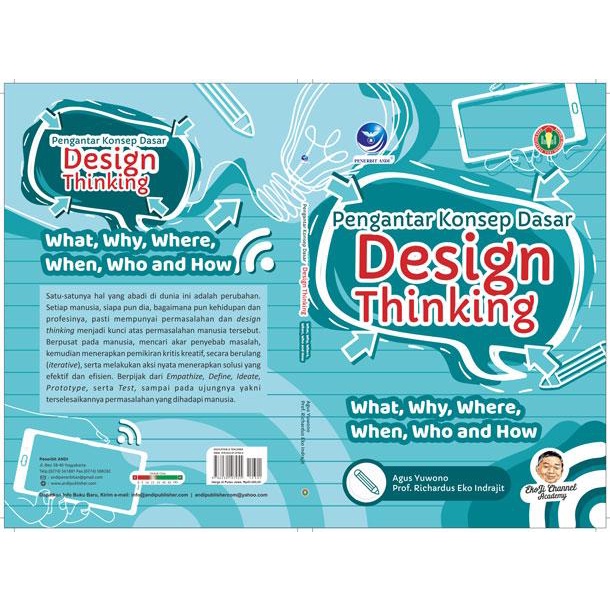 

Buku Pengantar Konsep Dasar Design Thinking : What, Why, Where, When, Who And How - Agus Yuwono Dan Prof. Richardus Eko Indrajit