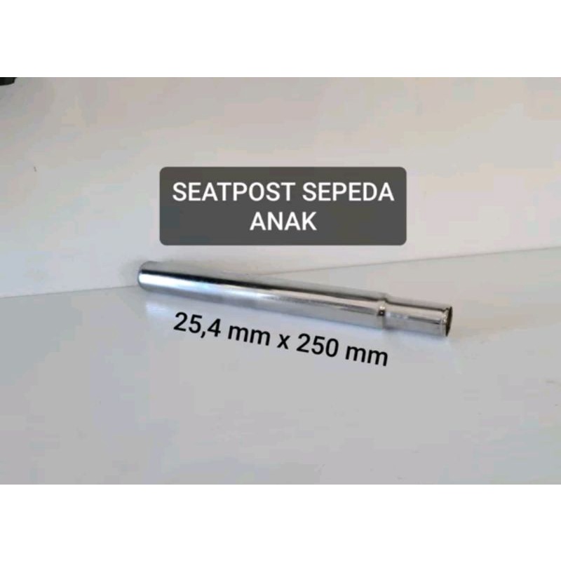 Seatpost Sepeda Anak Ukuran 25.4 mm x 25 cm . Tiang Cagak Sadel Saddle Jog