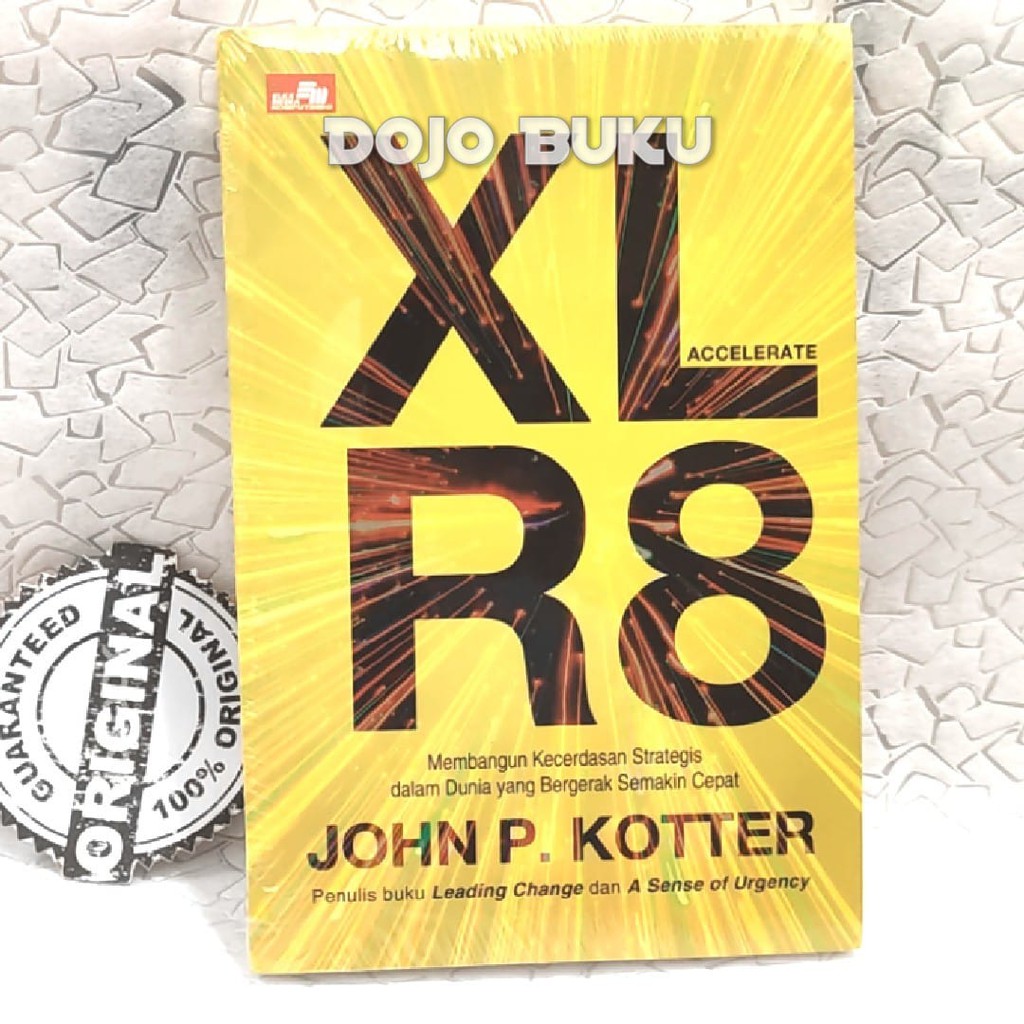 Buku XLR8 Accelerate Membangun Kecerdasan Strategis dalam Dunia yang Bergerak by John P. Kotter