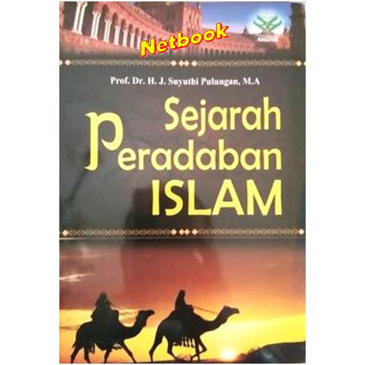 SEJARAH PERADABAN ISLAM - Prof. Dr. H. J. Suyuthi Pulungan, MA.