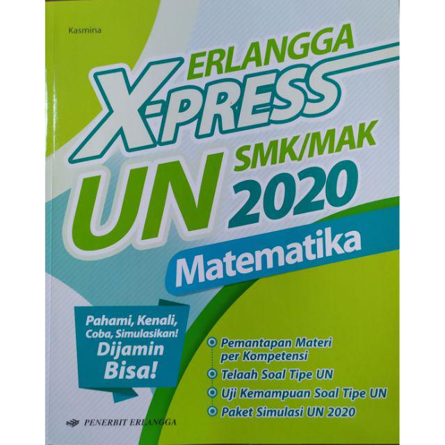 X-PRESS UN SMK / MAK 2020   XPRESS UN MATEMATIKA BHS INGGRIS BHS INDONESIA SMA  SOAL SOAL UN SMK-MTK