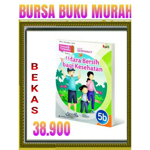 

TEMATIK TERPADU 5B UDARA BERSIH BAGI KESEHATANSD MI KELAS 5 K13N ERLANGGA