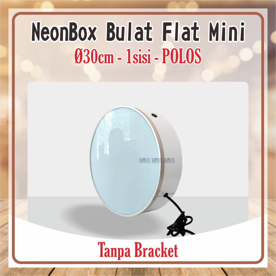 Neon Box Bulat 30cm 1sisi Flat Polos Tanpa Bracket Tebal Frame 8cm | Neon Box Bulat 30cm 1sisi Mini 