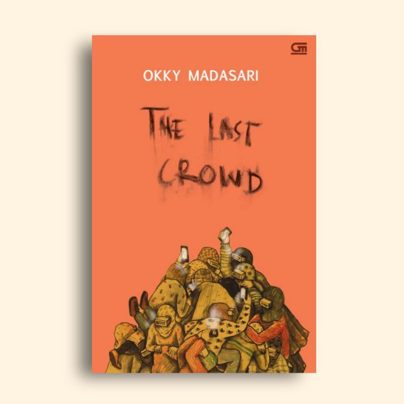The Last Crowd Okky Madasari