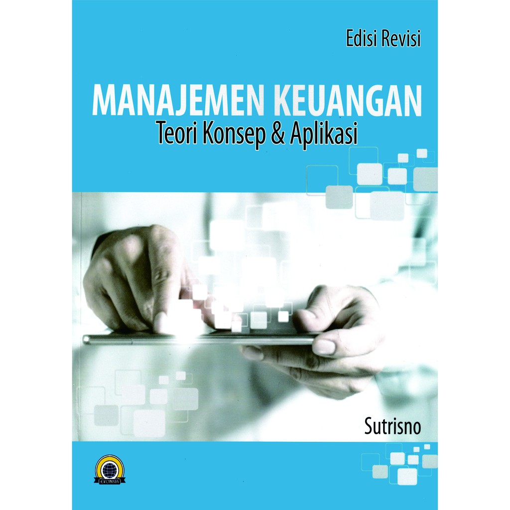 

MANEJEMEN KEUANGAN TEORI KONSEP DAN APLIKASI ""buku