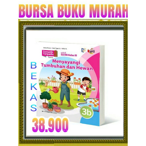 

TEMATIK TERPADU 3B MENYAYANGGI TUMBUHAN SD MI KELAS 3 K13N ERLANGGA