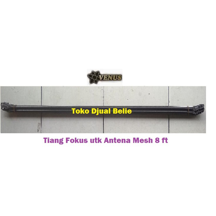 "VENUS" Tiang Fokus 4 Batang utk Antena Parabola Mesh Jaring 8 Feet
