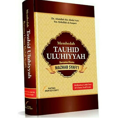 BUKU MEMBEDAH TAUHID ULUHIYYAH BERSAMA MAZHAB SYAFI'I