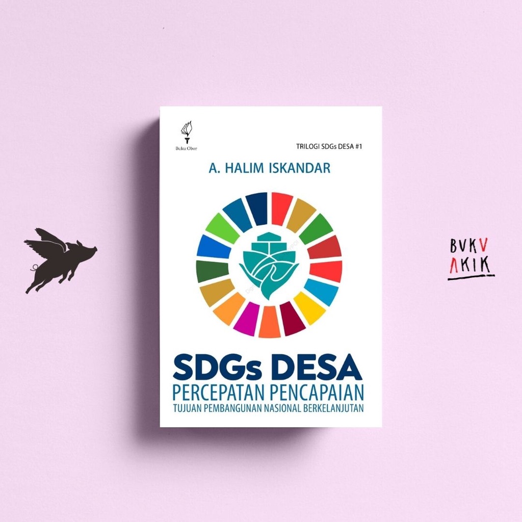 SDGs DESA : Percepatan Pencapaian Tujuan Pembangunan Nasional Berkelanjutan - A. Halim Iskandar