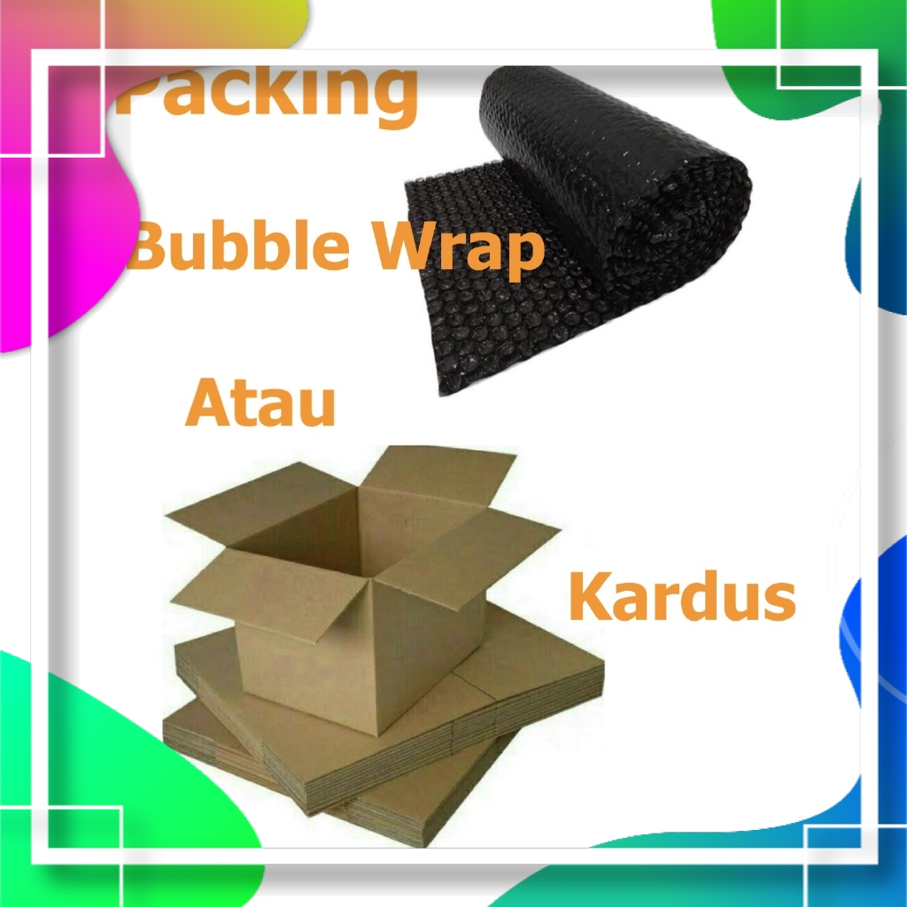 

Packing Tambahan Bubble Wrap atau Kardus