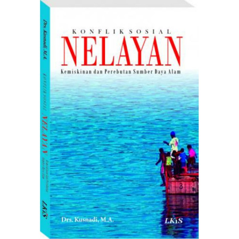 Konflik Sosial Nelayan, Kemiskinan dan Perebutan Sumber Daya Perikanan
