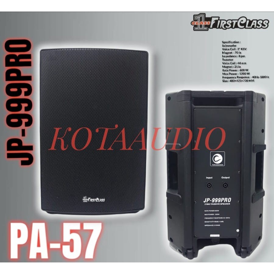 SPEAKER PASIF FIRSTCLASS JP 999 PRO/ JP 999PRO/ JP999PRO 15 INCH PA 57 (HARGA SATU BUAH)