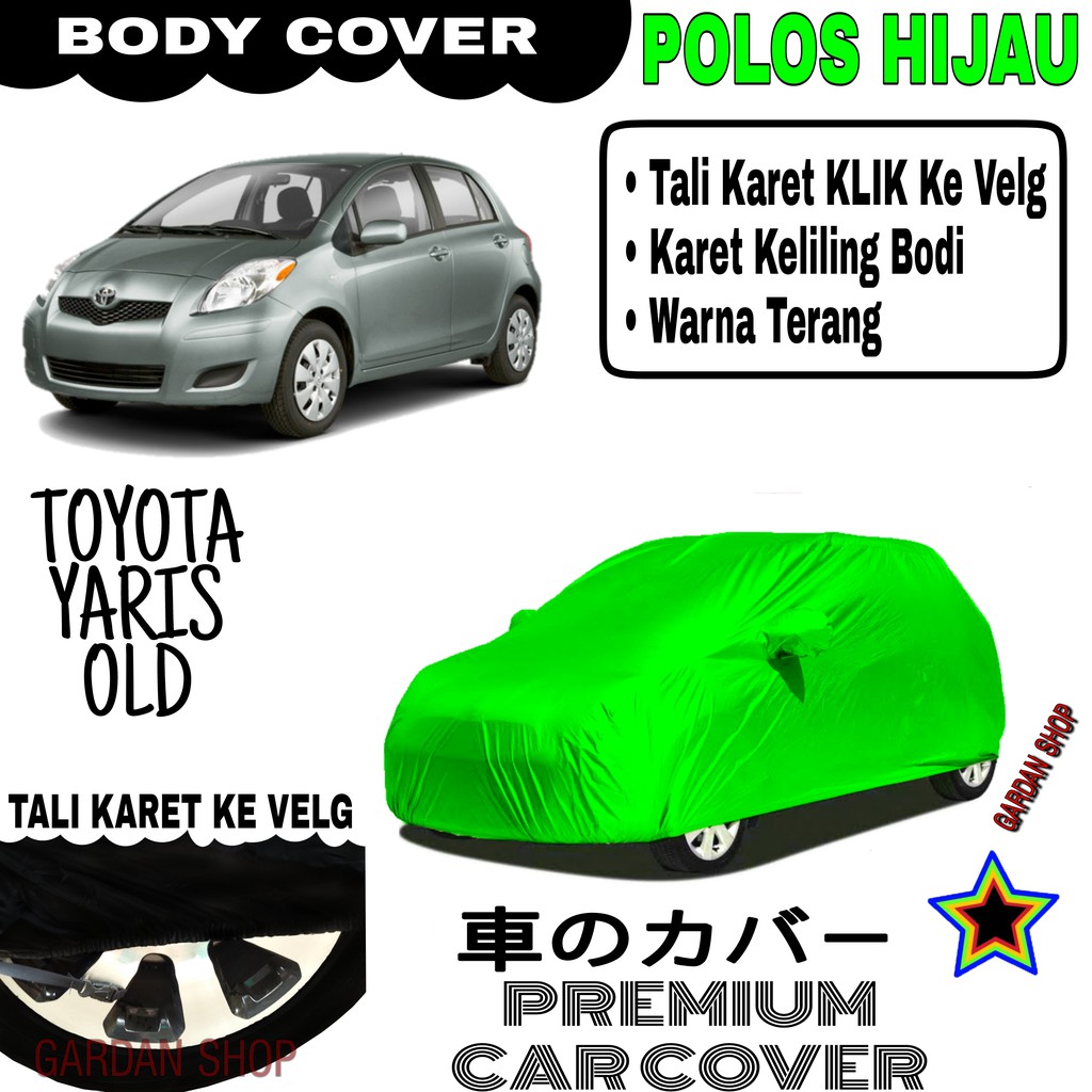 Sarung Mobil TOYOTA YARIS OLD Polos HIJAU Body Cover Penutup Body Yaris PREMIUM Hijau