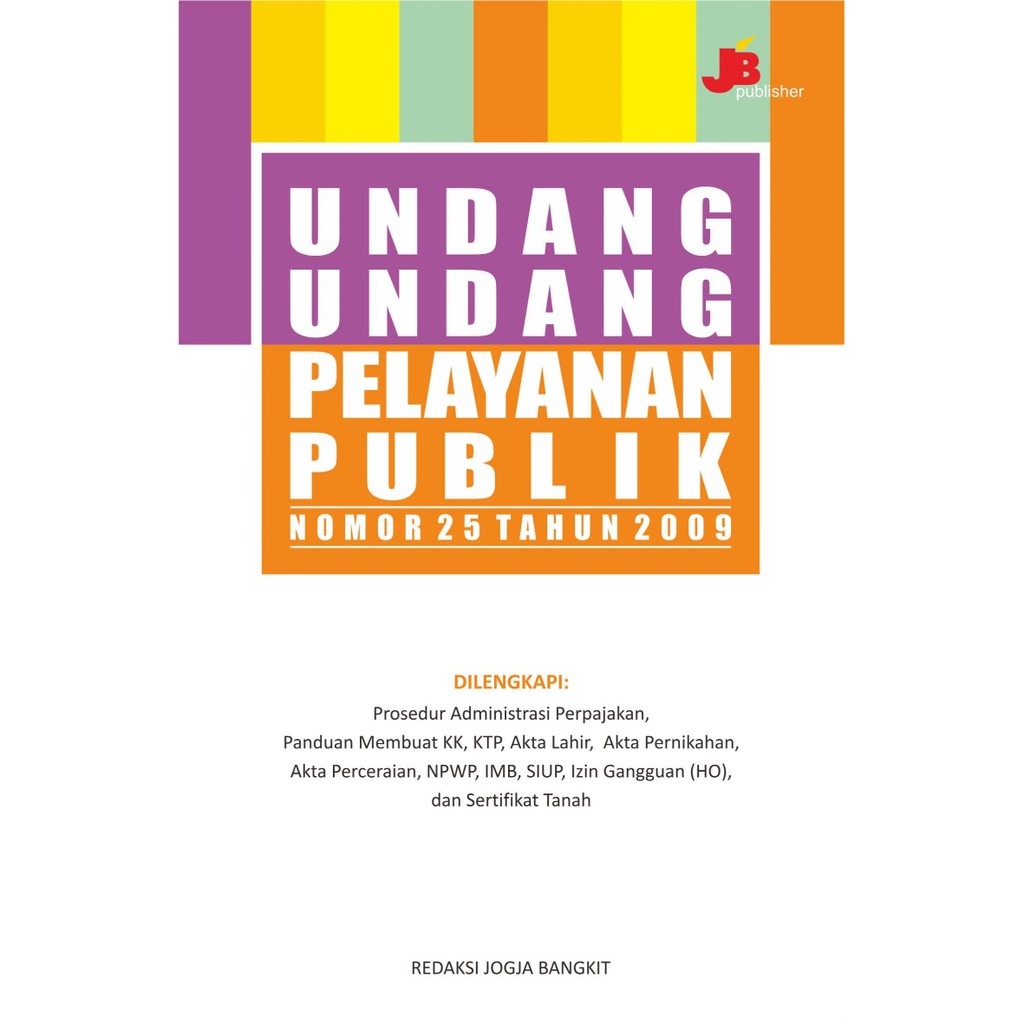 

Undang-Undang Pelayanan Publik Nomor 25 Tahun 2009 - Redaksi Jogja Bangkit *BUKU*