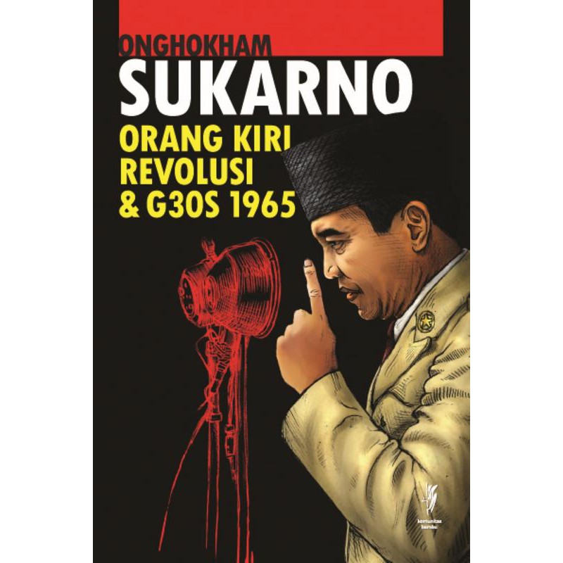 BUKU BIOGRAFI TOKOH SUKARNO: ORANG KIRI, REVOLUSI DAN G30S 1965