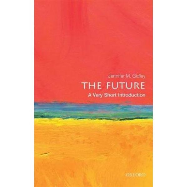 The Future A Very Short Introduction - 9780198735281