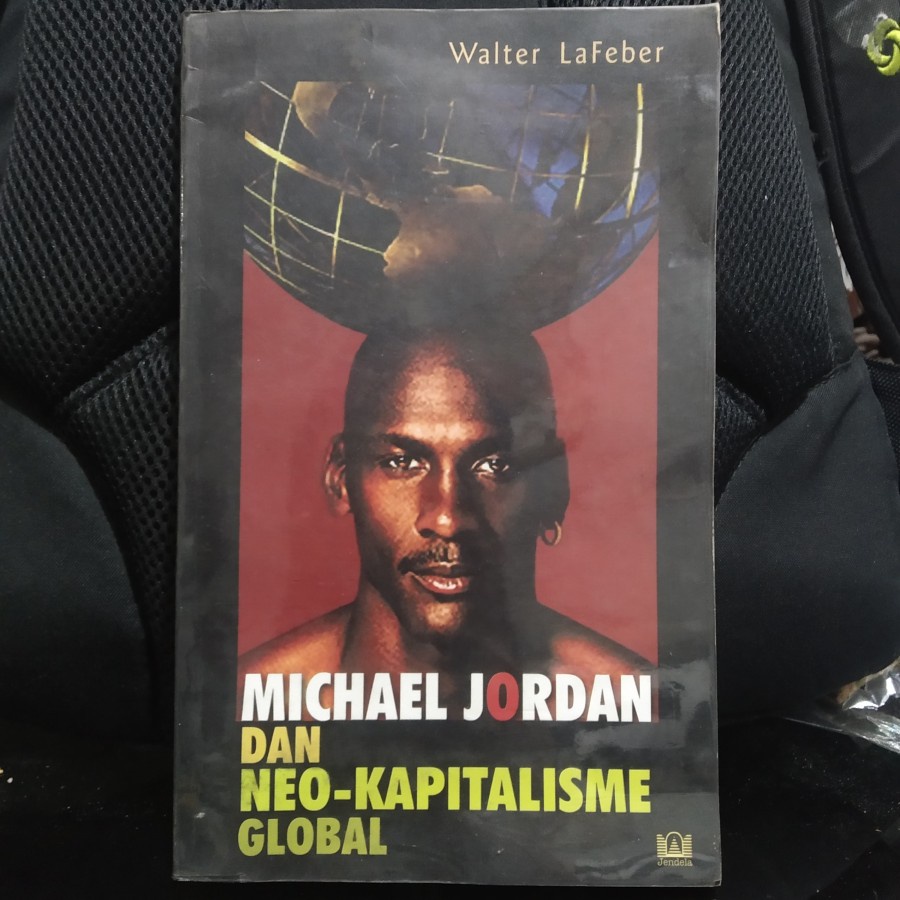 MICHAEL JORDAN DAN NEO-KAPITALISME GLOBAL Walter LaFeber Buku Bekas Buku lama Buku Vintage Novel Lua