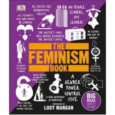 The Feminism Book: Big Ideas Simply Explained By (author)  DK