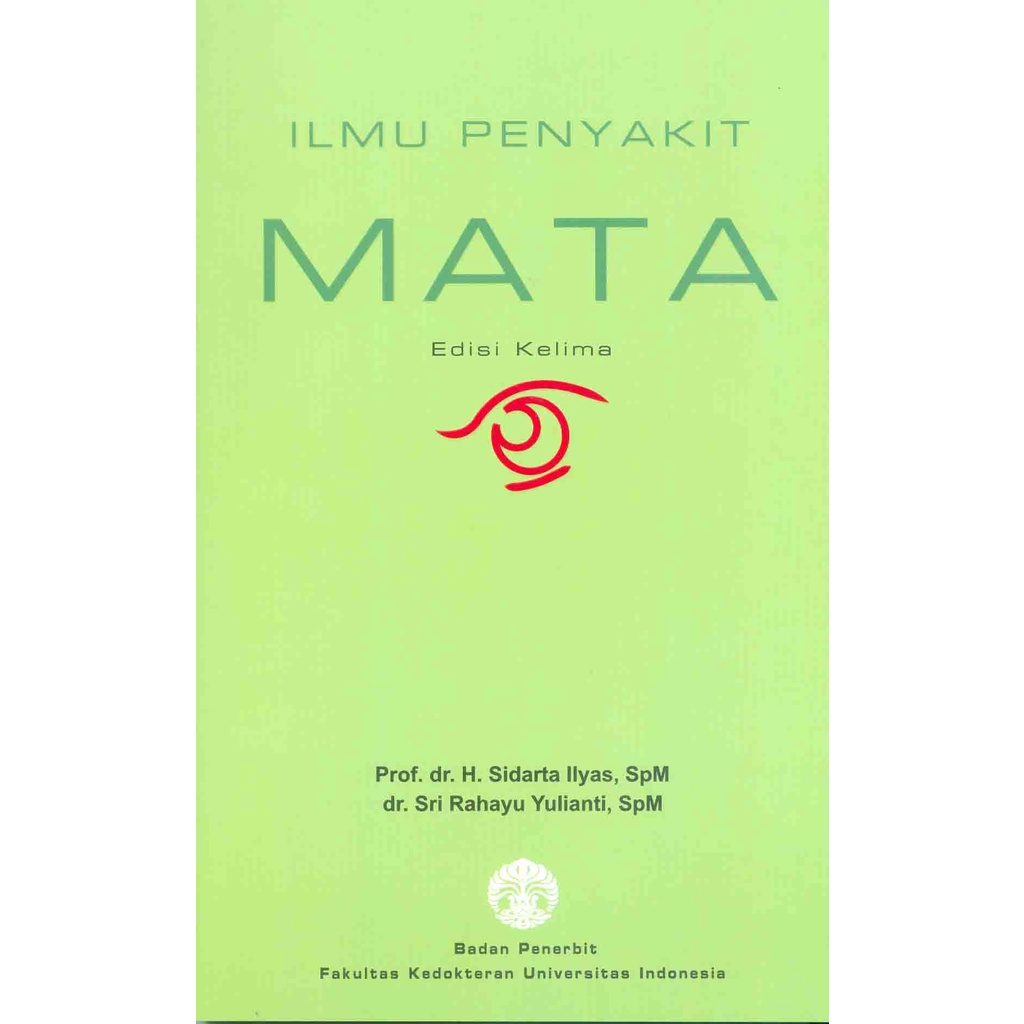 ILMU PENYAKIT MATA ED. 5 KARYA SIDARTA ILYAS, SRI RAHAYU YULIANTI / FKUI