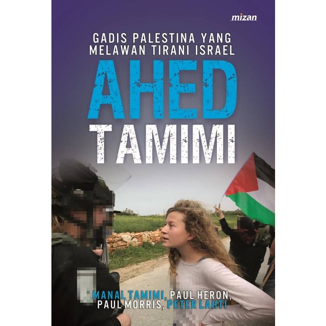 

AHED TAMIMI: GADIS PALESTINA YANG MELAWAN TIRANI ISRAEL