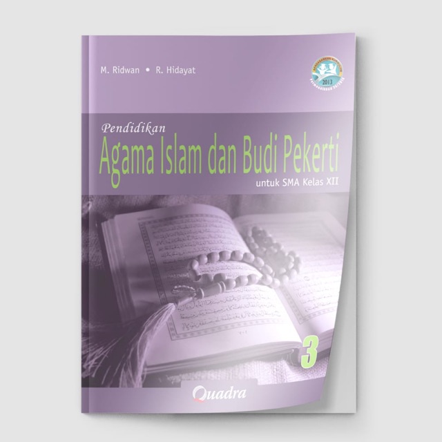 Pendidikan agama islam dan budi pekerti kelas XII-12 SMA K13 Quadra