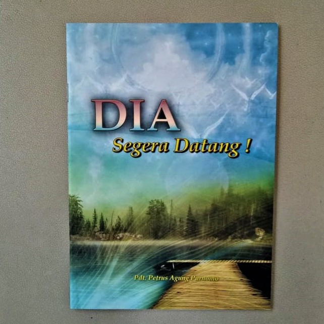 Dia Segera Datang Pdt Petrus Agung Purnomo Toko Buku Rohani Kristen Profetik Bahtera Mahanaim Semarang