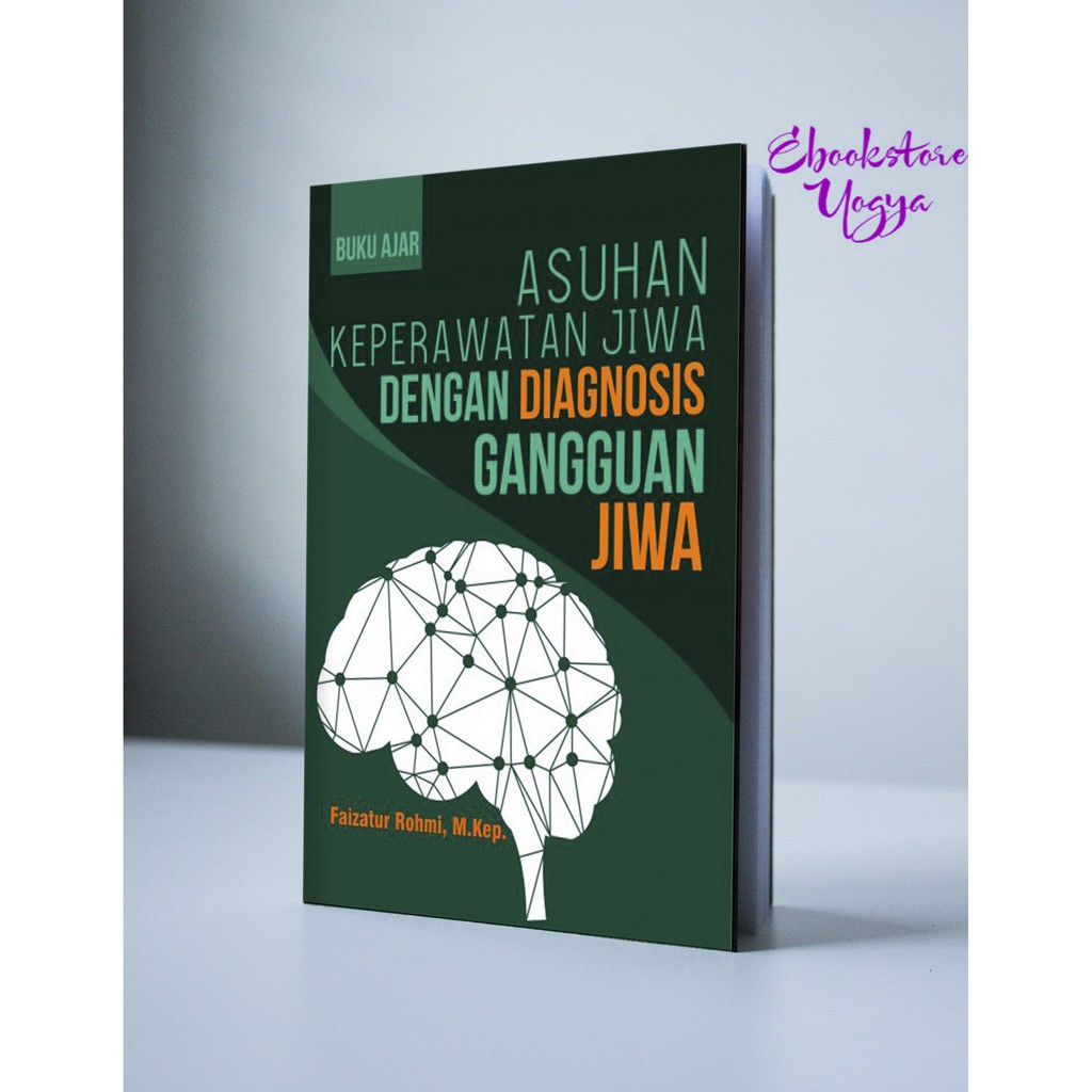 Buku Ajar Asuhan Keperawatan Jiwa dengan Diagnosis Gangguan Jiwa