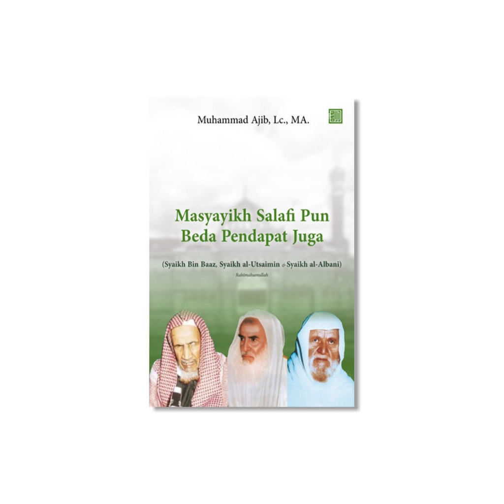 Masyaikh Salafi Pun Beda Pendapat Juga (Ust Muhammad Ajib, Lc., MA.)