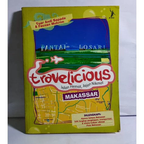 TRAVELICIOUS JALAN HEMAT JAJAN NIKMAT MAKASSAR TOAR ANDI SAPADA DAN FAUZAN MUKRIM BUKU TRAVELING