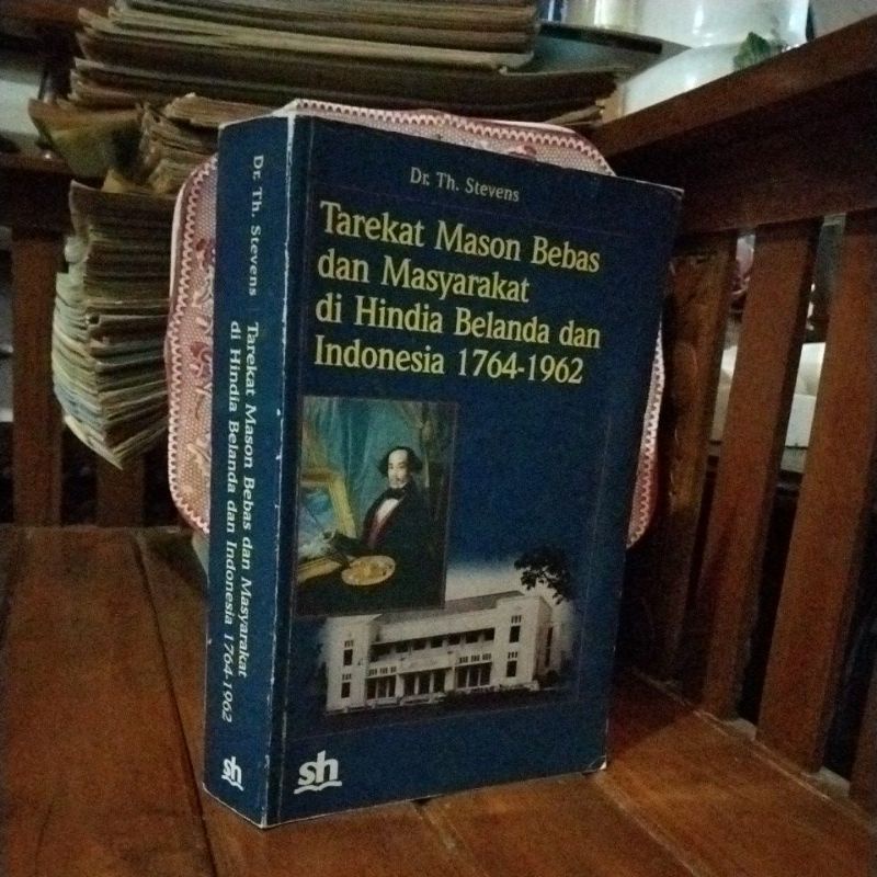 TAREKAT MASON BEBAS DAN MASYARAKAT HINDIA BELANDA DAN INDONESIA 1764-1962