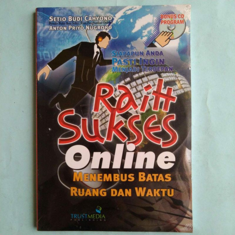 Raih Sukses Online : menembus batas ruang dan waktu - Setio Budi & Anton Priyo -Sep