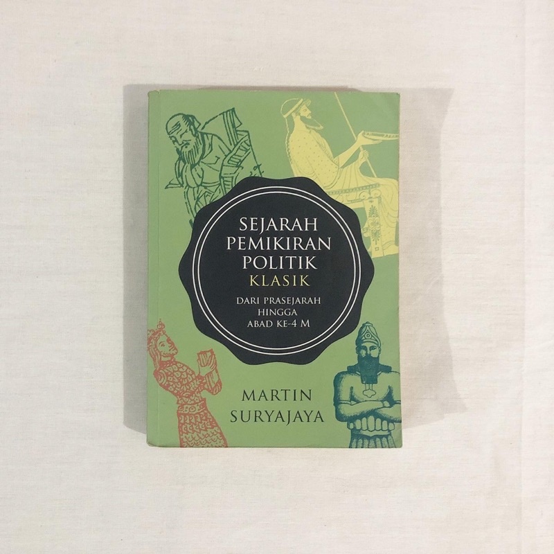 Martin Suryajaya - Sejarah Pemikiran Politik Klasik: dari Prasejarah hingga Abad ke-4 M