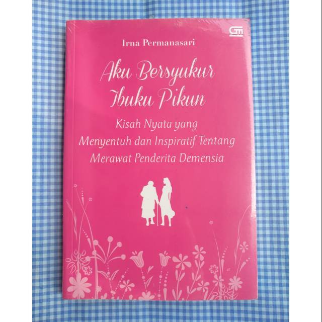 Aku Bersyukur Ibuku Pikun