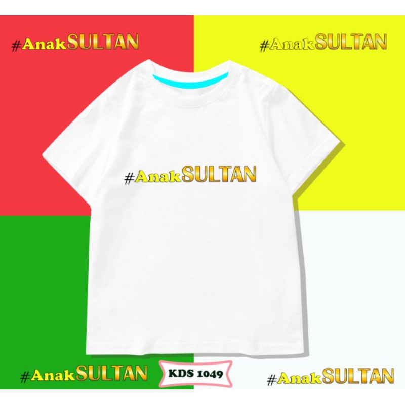KIDS T-SHIRT/TUMBLR TEE / ANAK SULTAN/COTTON 24S PREMIUM ANTI BAKTERIAL