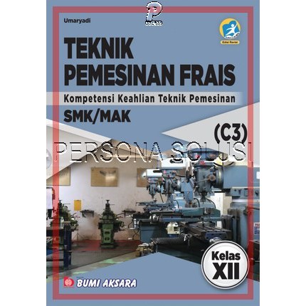 Jual Teknik Pemesinan Frais SMK Kelas XII C3 K13-Rev - Bumi Aksara ...