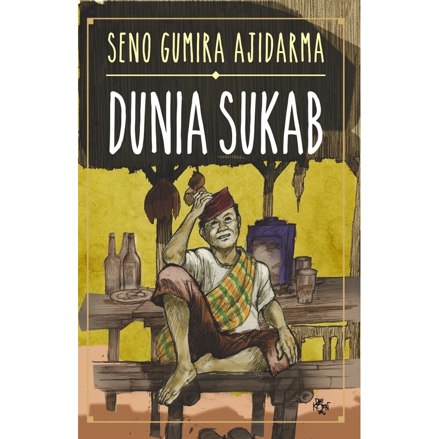 DUNIA SUKAB - Seno Gumira Ajidarma