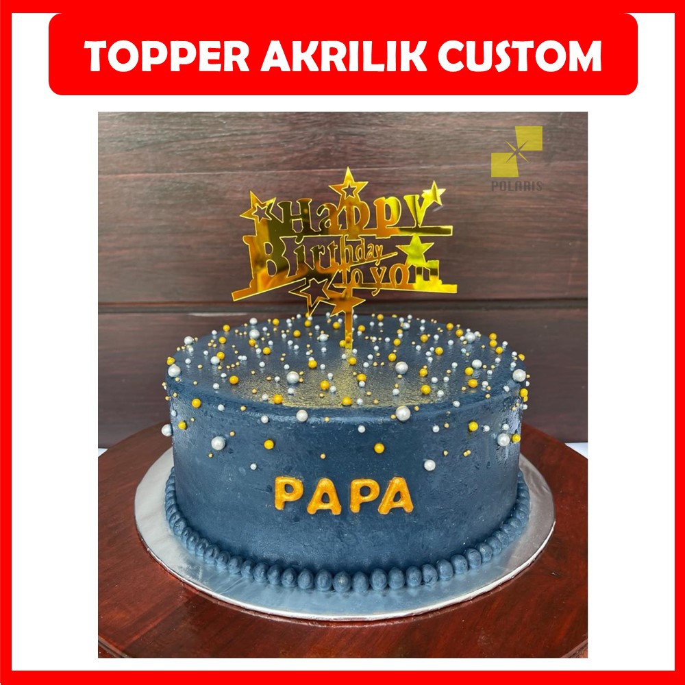 TOPPER CAKE CUSTOM/CAKE TOPPER AKRILIK/TOPPER KUE ULANG TAHUN CAKE CUSTOM-HAPPY BIRTHDAY- AKRILIK CUSTOM-TOPPER ANNIVERSARY-TOPPER WEDDING-TOPER-TOPPER-DEKORASI KUE ULANG TAHUN-HIASAN CAKE
