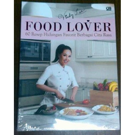 Buku Resep Masakan Food Lover 60 Resep Hidangan Favorit Berbagai Cita Rasa oleh Vindy Lee ORI