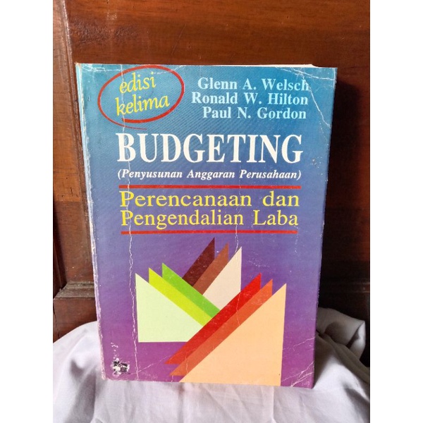 BUDGETING (PENYUSUNAN ANGGARAN PERUSAHAAN) - PERENCANAAN DAN PENGENDALIAN LABA oleh GLENN A. WELSCH,