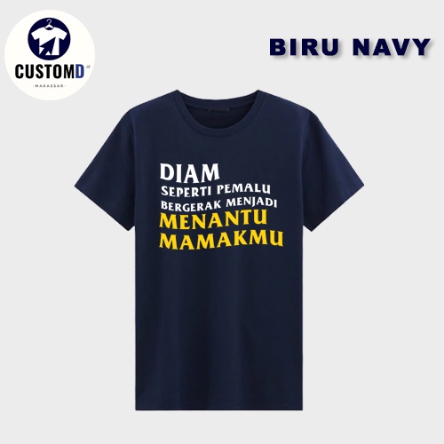 KAOS DTF DIAM SEPERTI PEMALU BERGERAK JADI MENANTU MAMAKMU - Kaos 30s