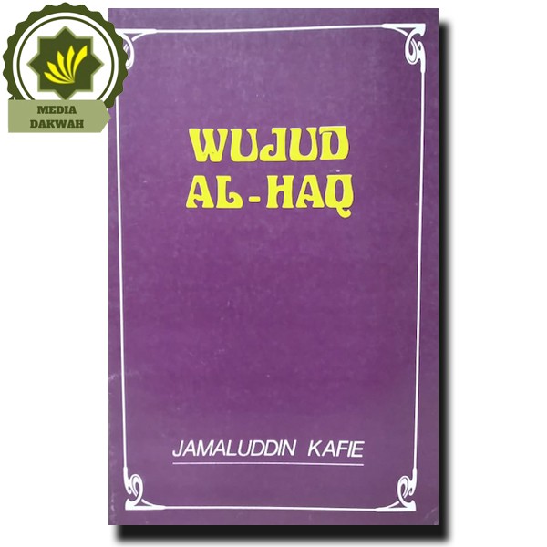 Buku Wujud Al-Haq Al Haq Alhaq karya Jamaluddin Kafie