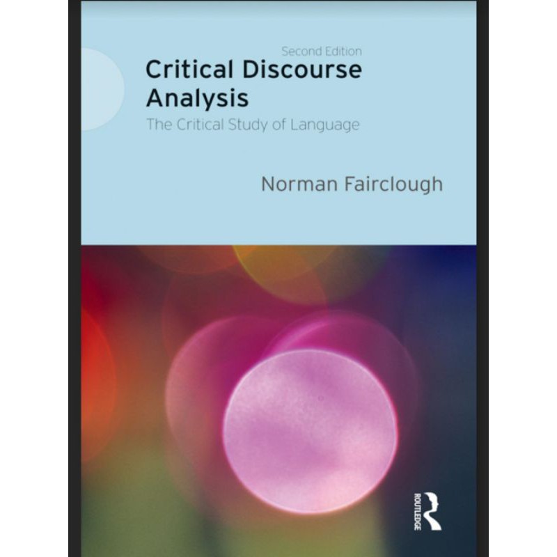 Critical Discourse Analysis: The Critical Study of Language