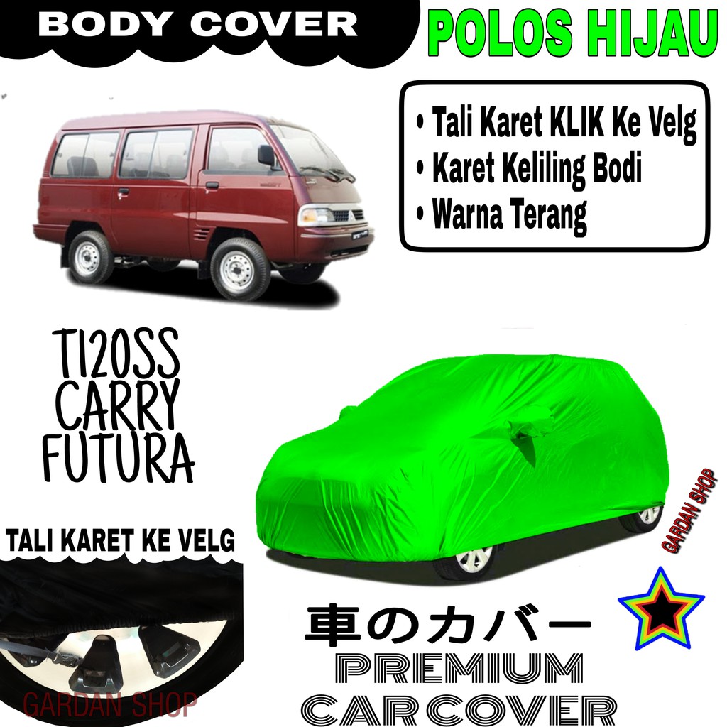 Sarung Mobil T120SS CARRY FUTURA Polos HIJAU Body Cover Penutup Body Carry PREMIUM Hijau