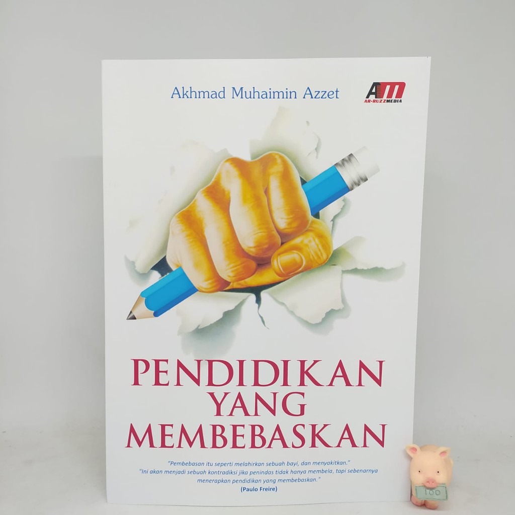 Pendidikan Yang Membebaskan - Akhmad Muhaimin Azzet