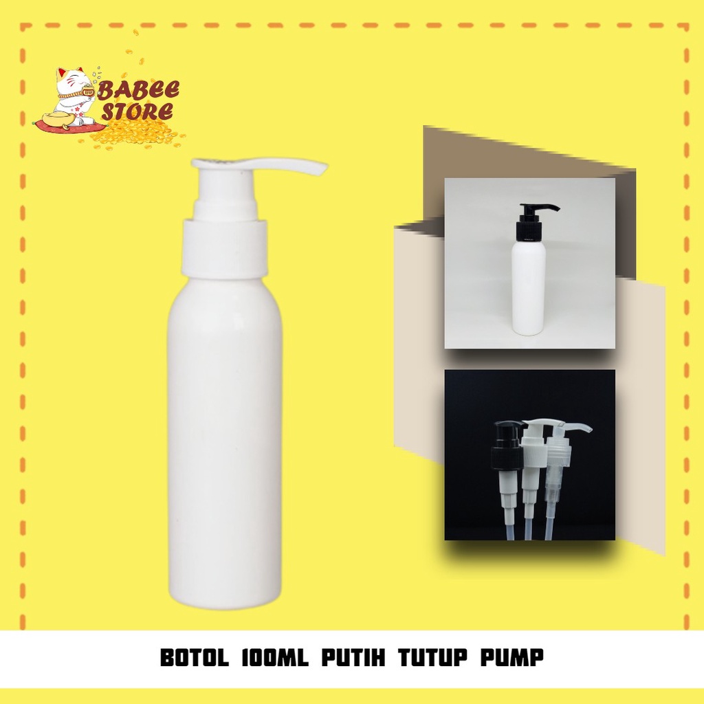 BABEE - BOTOL PUTIH 100ML TUTUP PUMP / BOTOL PUMP 100ML TEBAL / BOTOL 100 ML PUTIH