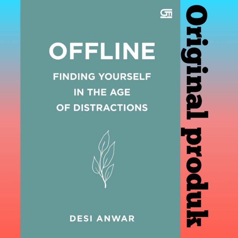 Offline: Finding Yourself In The Age Of DistractionsDesi Anwar