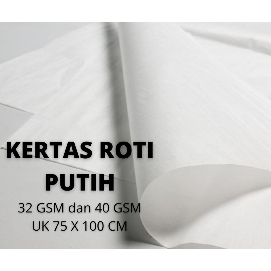 

KERTAS ROTI PUTIH 32 GSM, UKURAN PLANO 75 X 100 CM, 500 LEMBAR